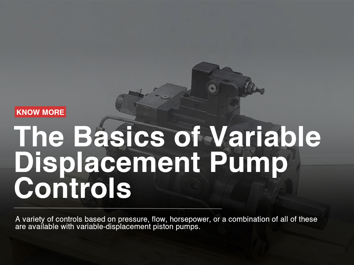 The Basics of Variable Displacement Pump Controls The Basics of Variable Displacement Pump Controls